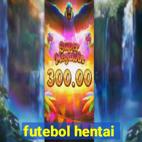 futebol hentai